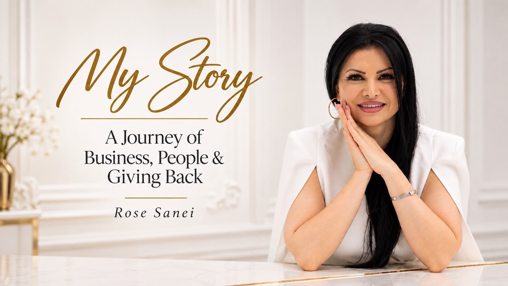 My Story — A Journey of Business, People & Giving Back, Rose Sanei
